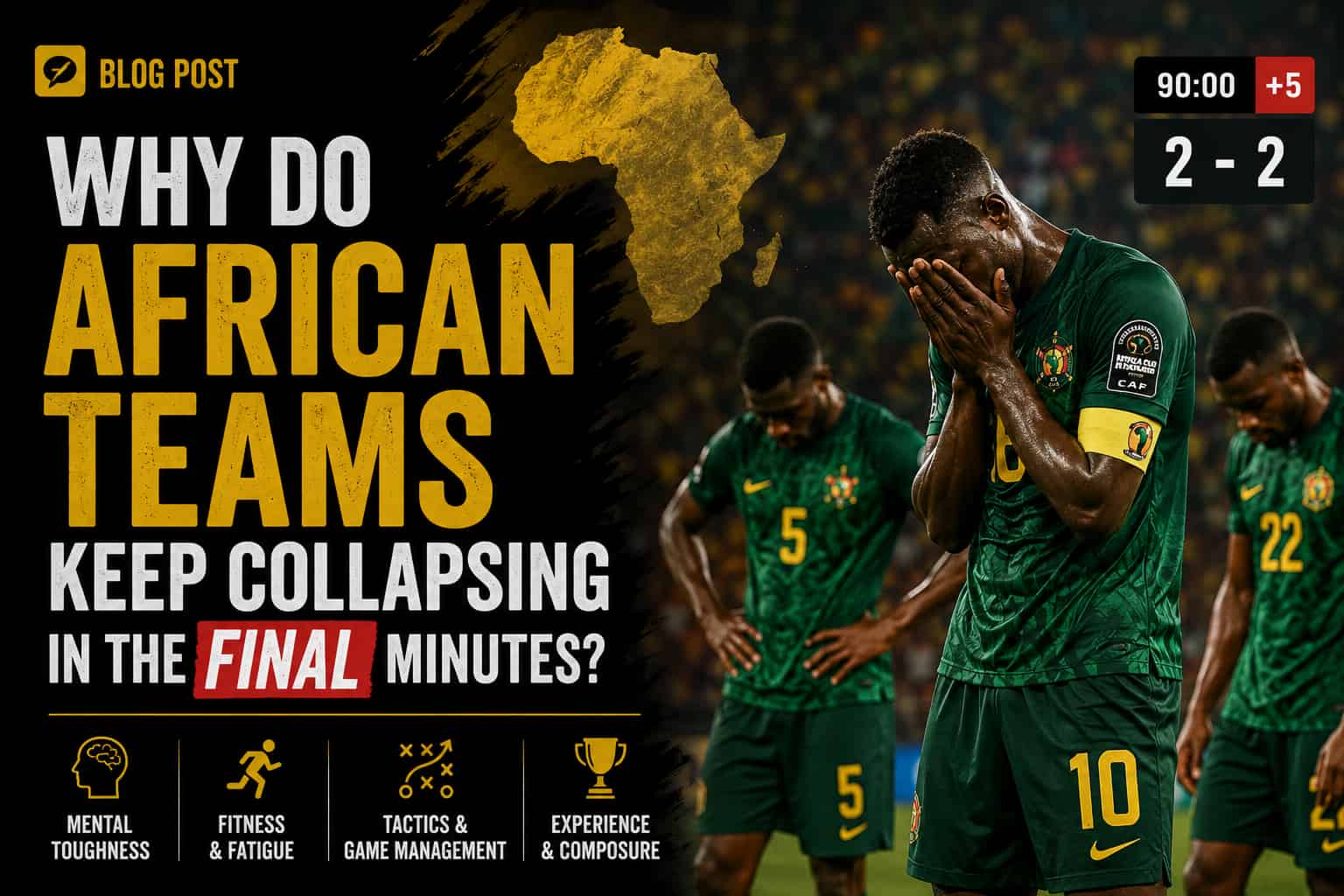 Why Do African Teams Keep Collapsing in the Final Minutes? - Happysimus